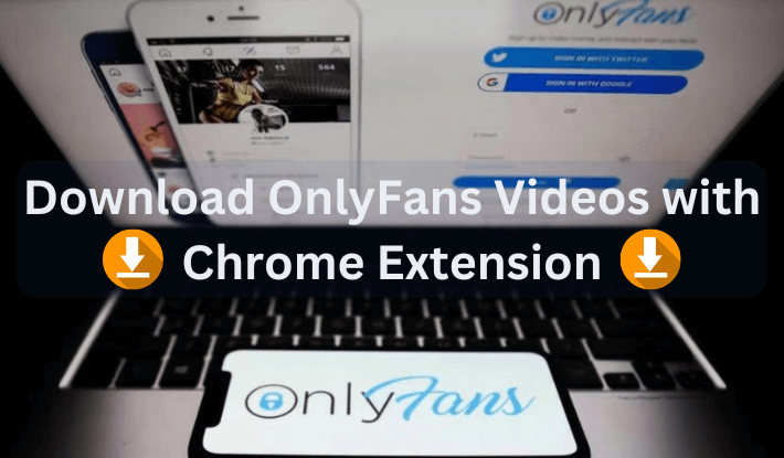 OnlyFans Downloader Chrome Extensions